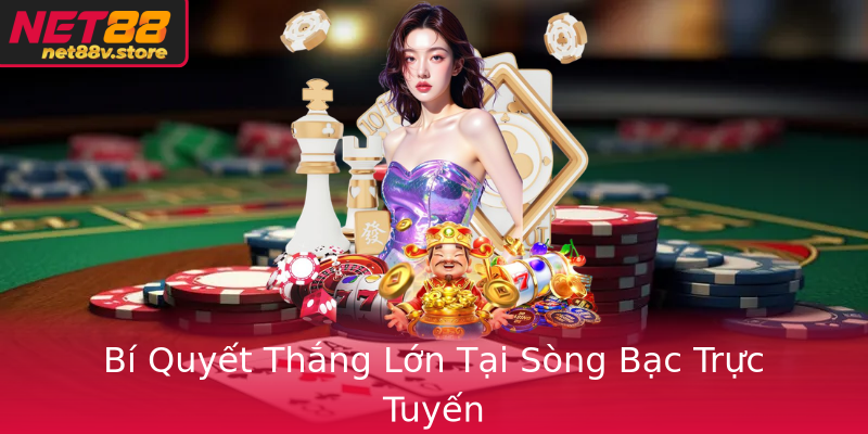 Bí Quyết Thắng Lớn Tại Sòng Bạc Trực Tuyến