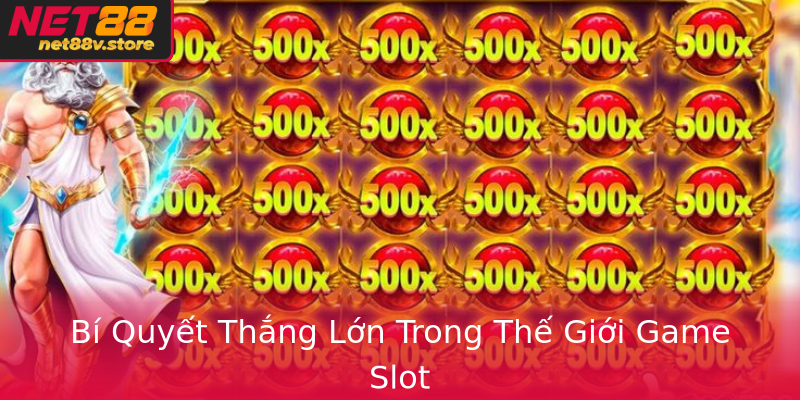 Bi Quyet Thang Lon Trong The Gioi Game Slot
