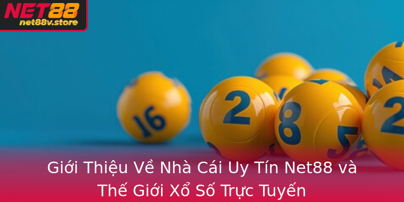 Gioi Thieu Ve Nha Cai Uy Tin Net88 Va The Gioi Xo So Truc Tuyen
