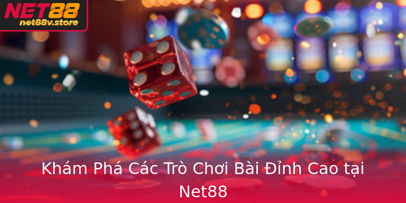 Kham Pha Cac Tro Choi Bai Inh Cao Tai Net88